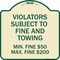 Signmission R7-8f Violators Subject to Fine and Towing Min. Fine $50 Max Fine $200 Aluminum, A-DES-TG-1818-23230 A-DES-TG-1818-23230 - alternate 1